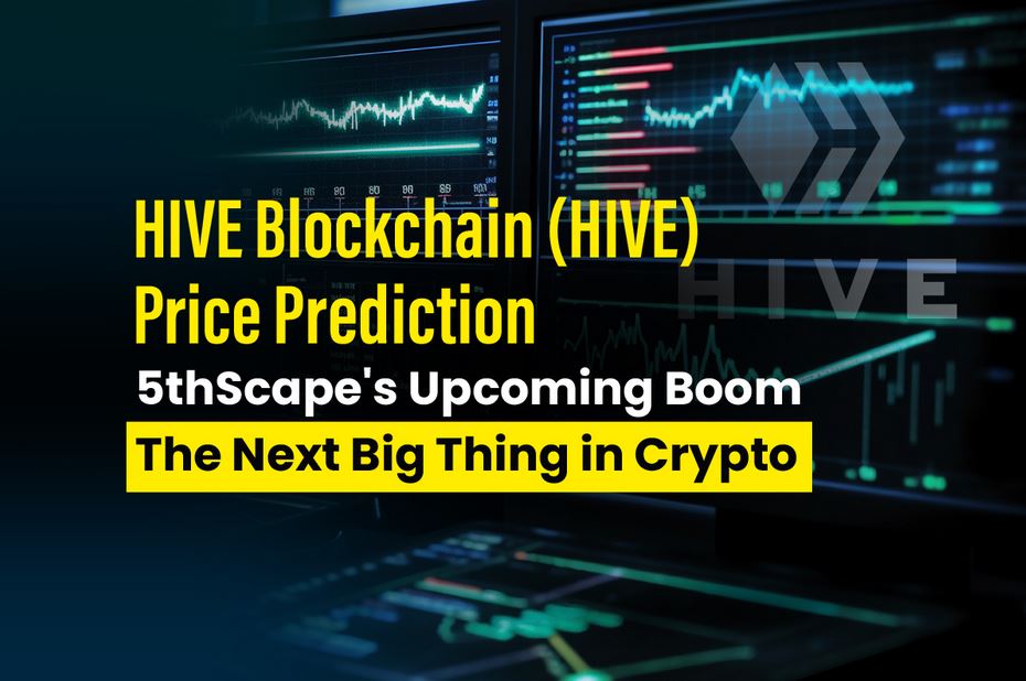 HIVE Blockchain (HIVE) Price Prediction: 5thScape’s Upcoming Boom—The Next Big Thing in Crypto